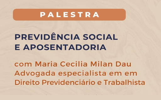 [22/05] Palestra | Previdência Social e Aposentadoria